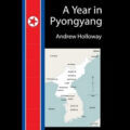 Thumbnail for post: Andrew Holloway: A Year in Pyongyang