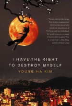 young-ha_kim_-_i_have_the_right_to_destroy_myself-cover