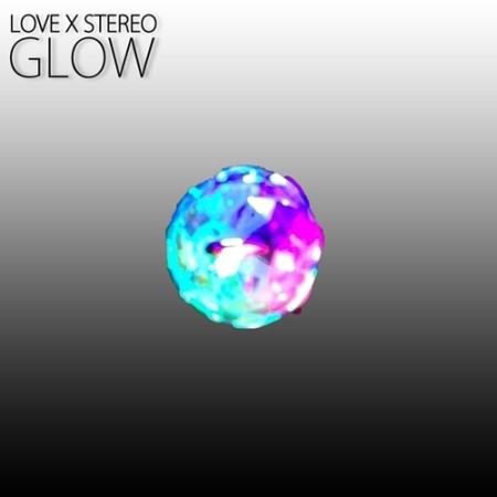 Love X Stereo: Glow
