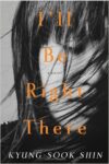 Shin Kyung-sook: I'll be right there