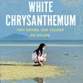 Thumbnail for post: Book review: Mary Lynn Bracht — White Chrysanthemum