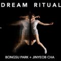Thumbnail for post: Bongsu Park + Jinyeob Cha: Dream Ritual performance