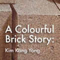Thumbnail for post: Kim Kang Yong: A Colourful Brick Story, at Han Collection