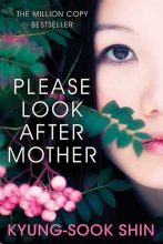 Shin Kyung-sook: Please Look after Mother