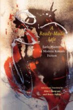Thumbnail for post: A Ready-Made Life: Early Masters of Modern Korean Fiction