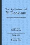 Cover artwork for book: The Aphorisms of Yi Deok-mu: Musings of a Grateful Reader