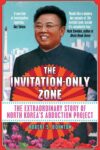 Cover artwork for book: The Invitation-Only Zone: The Extraordinary Story of North Korea’s Abduction Project