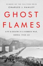 Thumbnail for post: Ghost Flames: Life and Death in a Hidden War, Korea 1950-1953