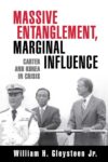 Cover artwork for book: Massive Entanglement, Marginal Influence: Carter and Korea in Crisis