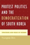 Protest Politics and the Democratization of South Korea