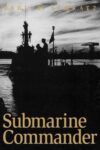 Cover artwork for book: Submarine Commander: A Story of World War II and Korea