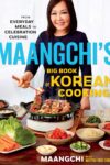 Cover artwork for book: Maangchi’s Big Book of Korean Cooking: From Everyday Meals to Celebration Cuisine