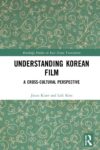 Cover artwork for book: Understanding Korean Film: A Cross-Cultural Perspective