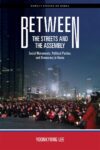 Cover artwork for book: Between the Streets and the Assembly: Social Movements and Political Parties for the Making of Democracy in Korea