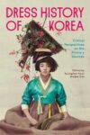 Cover artwork for book: Dress History of Korea: Critical Perspectives on the Primary Sources