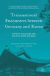 Cover artwork for book: Transnational Encounters between Germany and Korea: Affinity in Culture and Politics Since the 1880s