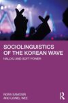 Cover artwork for book: Sociolinguistics of the Korean Wave: Hallyu and Soft Power