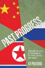 Thumbnail for post: Past Progress: Time and Politics at the Borders of China, Russia, and Korea