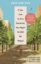 Thumbnail for post: If You Live To One Hundred, You Might As Well Be Happy: Lessons for a Long and Joyful Life