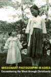 Book cover: Missionary Photography in Korea