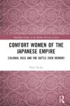 Cover artwork for book: Comfort Women of the Japanese Empire: Colonial Rule and the Battle over Memory