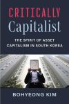 Cover artwork for book: Critically Capitalist: The Spirit of Asset Capitalism in South Korea