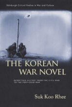 Thumbnail for post: The Korean War Novel: Rewriting History from the Civil War to the Post-Cold War