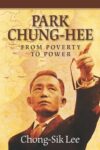 Book cover: Park Chung-Hee: From Poverty to Power