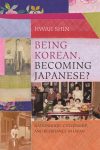Cover artwork for book: Being Korean, Becoming Japanese? Nationhood, Citizenship, and Resistance in Japan