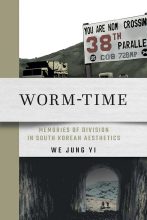 Thumbnail for post: Worm-Time: Memories of Division in South Korean Aesthetics