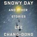 Thumbnail for post: Snowy Day – a new collection of Lee Chang-dong short stories