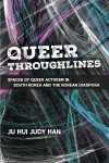 Cover artwork for book: Queer Throughlines: Spaces of Queer Activism in South Korea and the Korean Diaspora