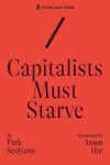 Cover artwork for book: Capitalists Must Starve