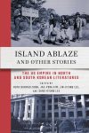 Cover artwork for book: Island Ablaze and Other Stories