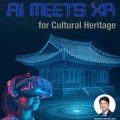 Thumbnail for post: K-Seminar: When AI Meets XR for Cultural Heritage