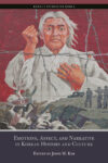 Cover artwork for book: Emotions, Affects, and Narrative in Korean History and Culture