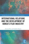 Cover artwork for book: International Relations and the Development of Korea’s Film Industry