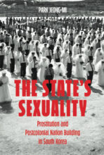 Thumbnail for post: The State’s Sexuality: Prostitution and Postcolonial Nation Building in South Korea