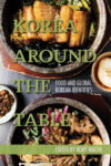 Cover artwork for book: Korea Around the Table: Food and Global Korean Identities