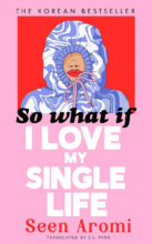 Cover artwork for book: So What If I Love My Single Life