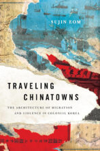Thumbnail for post: Traveling Chinatowns: The Architecture of Migration and Violence in Colonial Korea