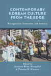 Cover artwork for book: Contemporary Korean Culture from the Edge: Transgression, Innovation, and Intimacy